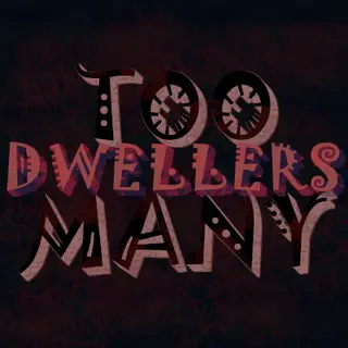 Too Many Dwellers/Stalkers