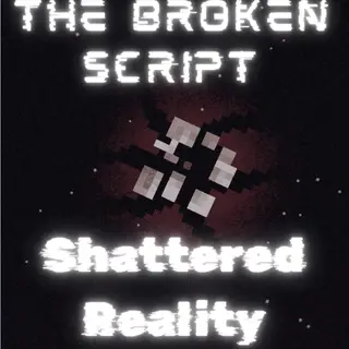 The Broken Script: Shattered Reality