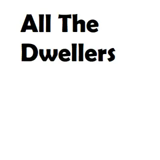 All The Dwellers