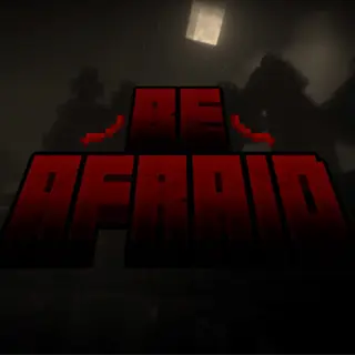 BE AFRAID: FACE YOUR FEARS