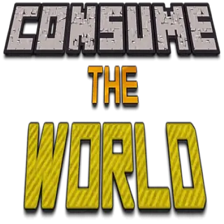 Consume The World!
