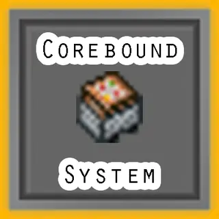 Corebound System