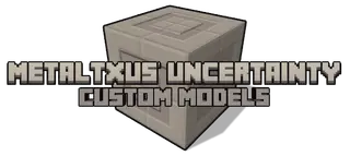 MetalTxus' Uncertainty - Custom Models