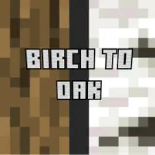 Birch to oak