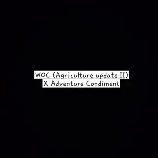 WOC (agriculture update II) x adventure condiment compatibility