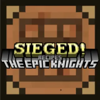 The Epic Knights + Sieged! (Recipes)