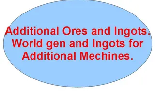 Additional Ore and Ingots