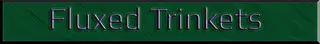 Fluxed Trinkets