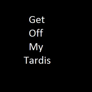 Get Off My Tardis