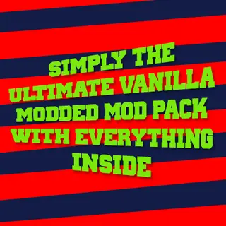 Simply The Ultimate Vanilla Modded Mod Pack With Everything Inside