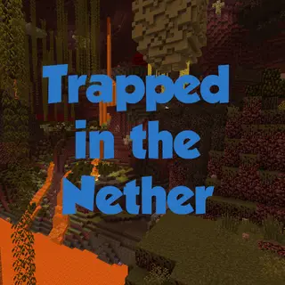 Trapped in the Nether
