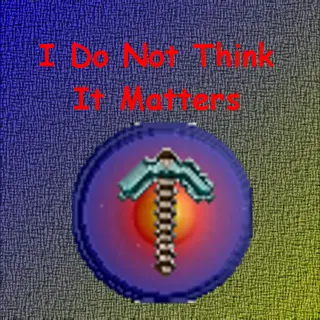 I Do Not Think It Matters