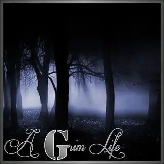 A Grim Life
