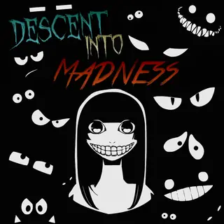 Descent Into Madness