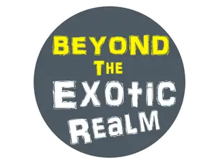 Beyond The Exotic Realm