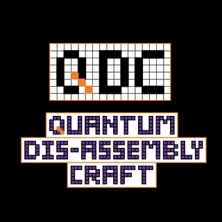 QDC - Quantum Dis-Assembly Craft
