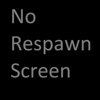 No Respawn Screen