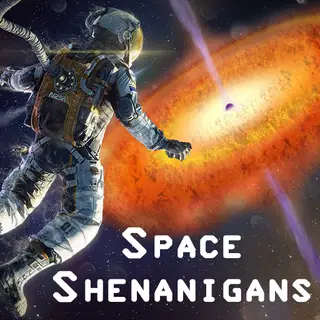 Space Shenanigans