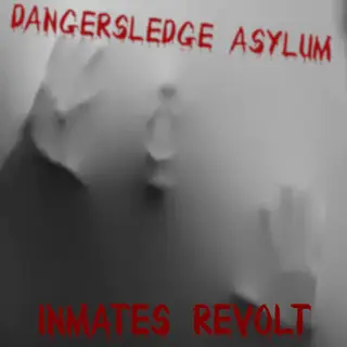 Dangersledge Asylum:  Inmates' Revolt