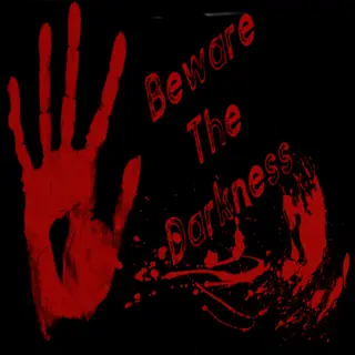 Beware The Darkness