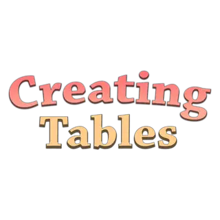 Creating Tables