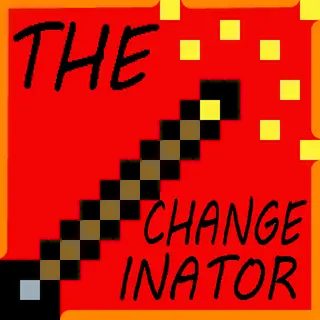 The    C H A N G E - I N A T O R