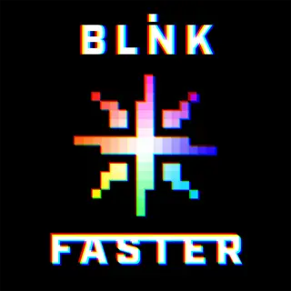 BLINK: FASTER
