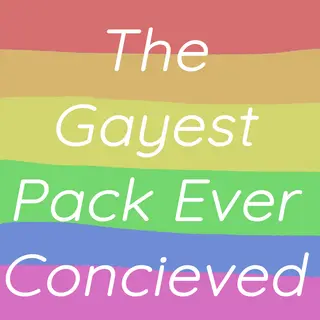 The Gayest Pack to Ever be Conceived