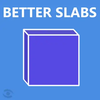 Better Slabs
