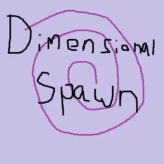 Dimensional Spawn