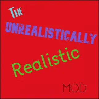 The Unrealistically Realistic mod