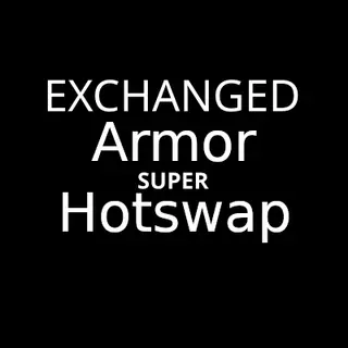 Armor Exchanged Super Hot Swap