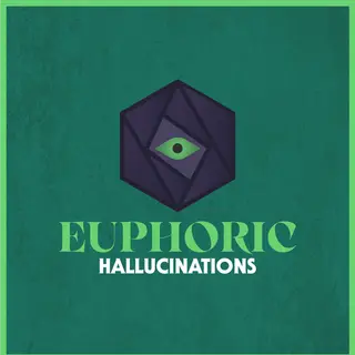 Euphoric Hallucinations