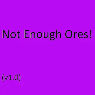 Not Enough Ores