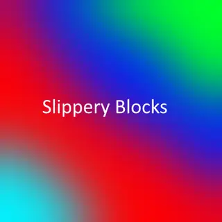 Slippery Blocks