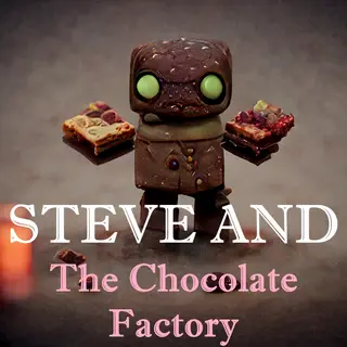 Steve and The Chocolate Factory