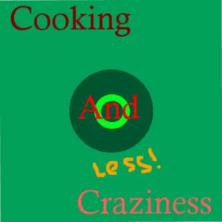 Cooking and (less) Craziness