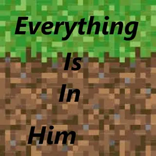 Everything Is In Him