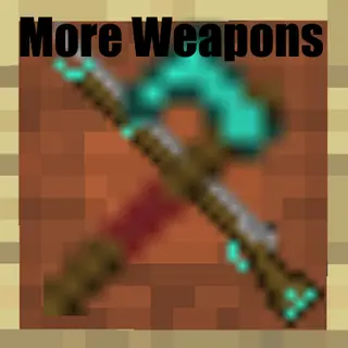 More and Better Weapons