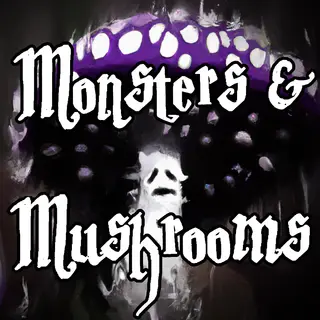 Monsters & Mushrooms