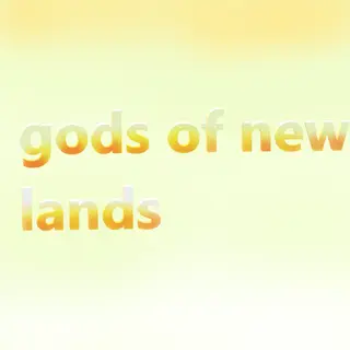 gods of new lands