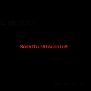 SomethingIscoming.