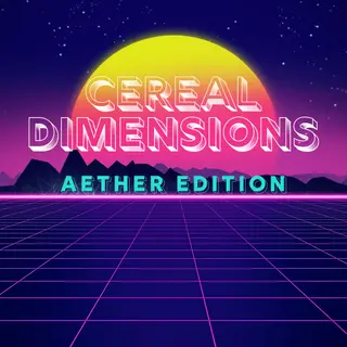 Cereal Dimensions: Aether Edition