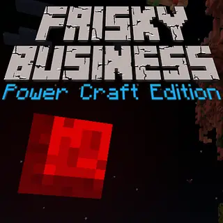 Frisky Business: PowerCraft Edition