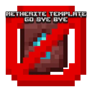Netherite Template Go Bye Bye (Discontinued)