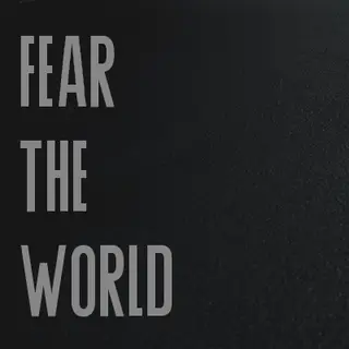 Fear The World