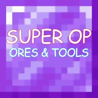 Super OP Ores & Tools