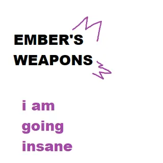 Embers' Weapons