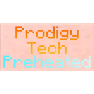 Prodigy Tech: Preheated