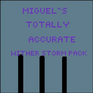 Miguel's Totally accurate wither storm pack